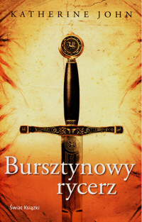 Bursztynowy rycerz - Katherine John - ebook