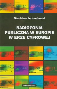Radiofonia publiczna w Europie w erze cyfrowej - Stanisław Jędrzejewski - książka