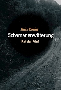 Schamanenwitterung - Anja König - ebook