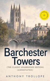 Barchester Towers (The Classic Unabridged Edition) (Annotated) - Trollope Anthony - ebook