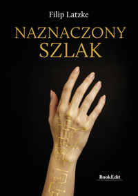 Naznaczony szlak - Filip Latzke - ebook