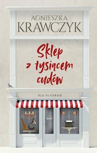 Sklep z tysiącem cudów - Agnieszka Krawczyk - ebook + książka