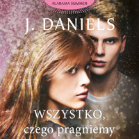 Wszystko, czego pragniemy - Daniels J - ebook + audiobook + książka