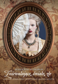 Zniewalające, śmiałe, złe. Oszustki, intrygantki i awanturnice czasów sarmatów - Bednaruk Waldemar - ebook