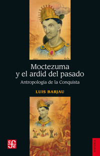 Moctezuma y el ardid del pasado - Luis Humberto Barjau - ebook