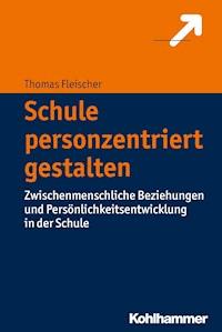 Schule personzentriert gestalten - Thomas Fleischer - ebook