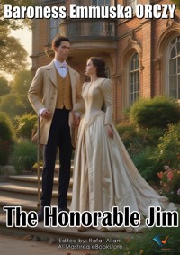 The Honorable Jim - Baroness Emmuska ORCZY - ebook