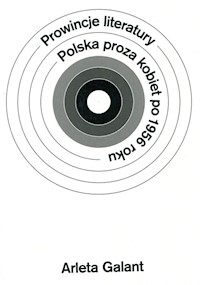 Prowincje literatury Polska proza kobiet po 1956 roku - Arleta Galant - książka