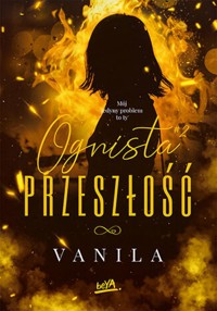 Ognista Przeszłość - Vanila - ebook