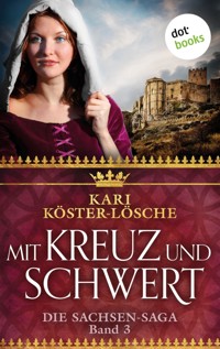 Mit Kreuz und Schwert - Dritter Roman der Sachsen-Saga - Kari Köster-Lösche - ebook