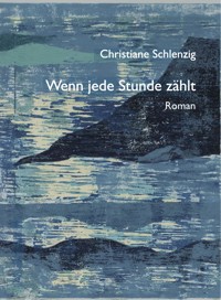 Wenn jede Stunde zählt - Christiane Schlenzig - ebook