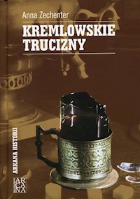 Kremlowskie trucizny - Zechenter Anna - książka