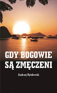 Gdy bogowie są zmęczeni - Rytelewski Andrzej - książka