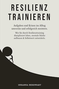 Resilienz trainieren - Johanna Herdwart - ebook