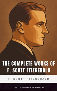 The Complete Works of F. Scott Fitzgerald - F. Scott Fitzgerald - ebook