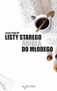 Listy starego anioła do młodego - Janusz Pyda OP - ebook