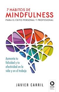 7 hábitos de mindfulness para el éxito personal y profesional - Javier Carril Obiols - ebook