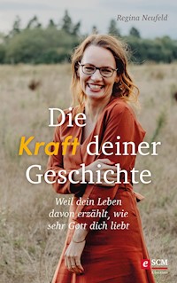 Die Kraft deiner Geschichte - Regina Neufeld - ebook