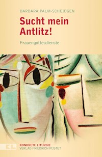 Sucht mein Antlitz! - Barbara Palm-Scheidgen - ebook