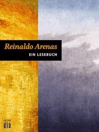 Reinaldo Arenas: Ein Lesebuch - Reinaldo Arenas - darmowy ebook