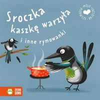Moje pierwsze bajeczki Sroczka kaszkę warzyła i inne rymowanki -  - książka
