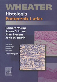 Wheater Histologia Podręcznik i atlas - Young Barbara, Lowe James S., Stevens Alan, Heath John W. - książka