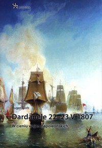 Dardanele 22-23 V 1807 - Gorb Eugen - książka