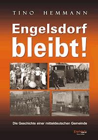 Engelsdorf bleibt! Die Geschichte einer mitteldeutschen Gemeinde - Tino  Hemmann - ebook