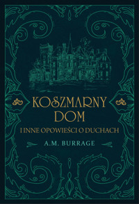 Koszmarny dom i inne opowieści o duchach - A.M. Burrage - ebook + książka