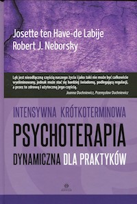 Intensywna krótkoterminowa psychoterapia dynamiczna dla praktyków - ten Have-de Labije Josette, Neborsky Robert J. - książka