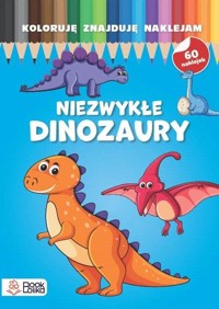 Koloruję, znajduję, naklejam. Niezwykłe dinozaury - zbiorowa praca - książka