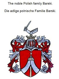 The noble Polish family Barski. Die adlige polnische Familie Barski. - Werner Zurek - ebook