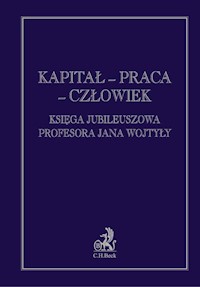 Kapitał praca człowiek Księga jubileuszowa Profesora Jana Wojtyły - Aleksander Witosz - książka