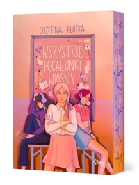 Wszystkie pocałunki wiosny - Płotka Józefina - ebook + książka