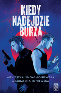 Kiedy nadejdzie Burza - Agnieszka Lingas-Łoniewska, Magdalena Łoniewska - książka