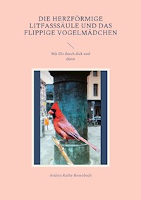Die herzförmige Litfasssäule und das flippige Vogelmädchen - Andrea Kathe-Rosenbach - ebook