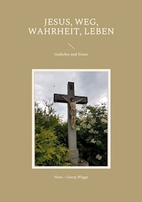 Jesus, Weg, Wahrheit, Leben - Hans - Georg Wigge - ebook