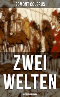Zwei Welten (Historischer Roman) - Egmont Colerus - ebook