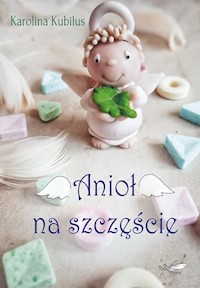 Anioł na szczęście - Kubilus Karolina - książka