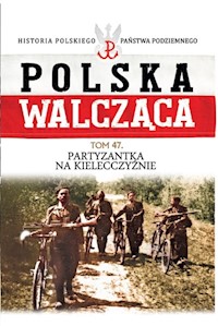 Polska Walcząca Tom 47 Partyzantka na Kielecczyźnie -  - książka