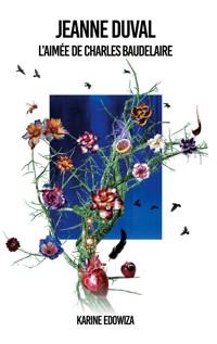 Jeanne Duval l'aimée de Charles Baudelaire - Karine Edowiza - ebook