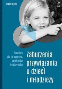Zaburzenia przywiązania u dzieci I młodzieży - Chris Taylor - książka