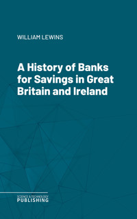 A History of Banks for Savings in Great Britain and Ireland - Lewins - ebook