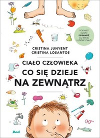 Ciało człowieka. Co się dzieje na zewnątrz - Cristina Junyent - książka