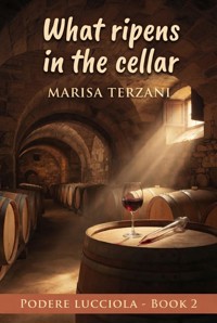 What ripens in the cellar - Marisa Terzani - ebook