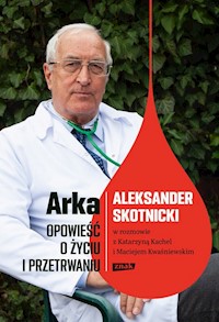 Arka Opowieść o życiu i przetrwaniu - Kachel Katarzyna, Kwaśniewski Maciej - książka