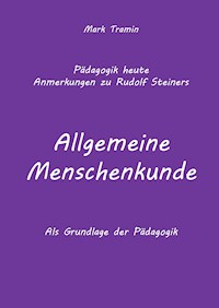 Anmerkungen zu Rudolf Steiners Buch Allgemeine Menschenkunde - Mark Tramin - ebook
