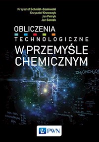 Obliczenia technologiczne w przemyśle chemicznym - Schmidt-Szałowski Krzysztof, Krawczyk Krzysztof, Petryk Jan, Sentek Jan - książka