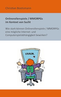 Onlinerollenspiele / MMORPGs im Kontext von Sucht - Christian Bootsmann - ebook