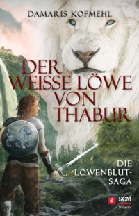 Der weiße Löwe von Thabur - Damaris Kofmehl - ebook